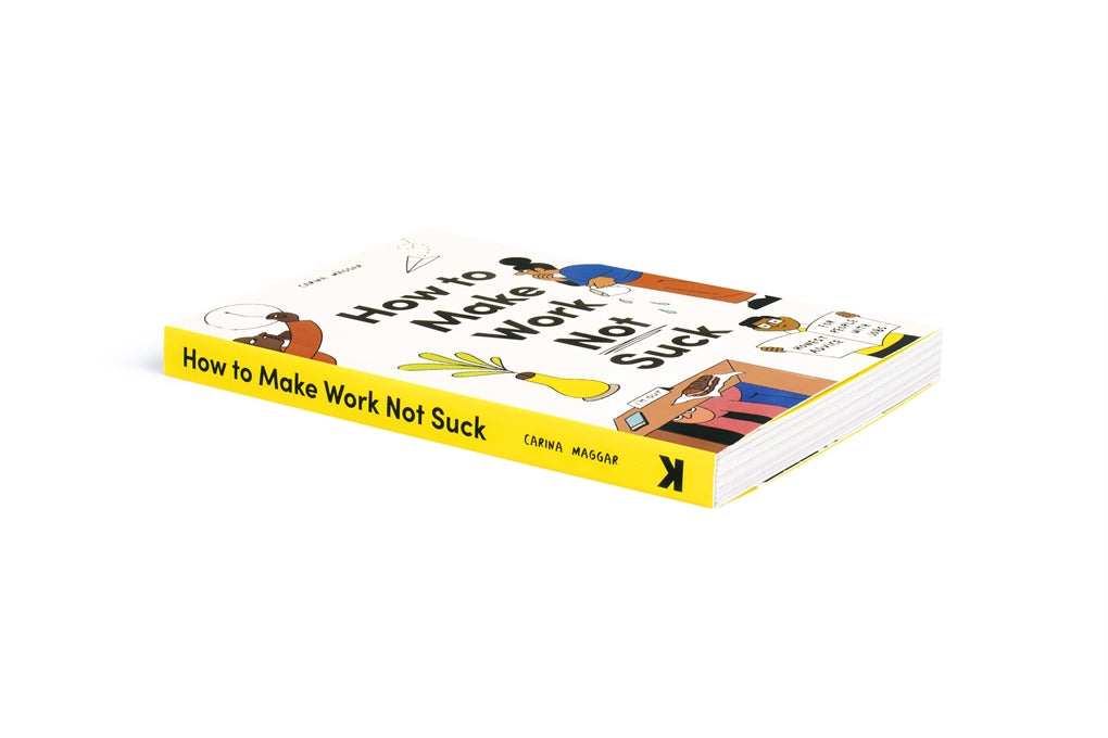 How to Make Work Not Suck by Carina Maggar