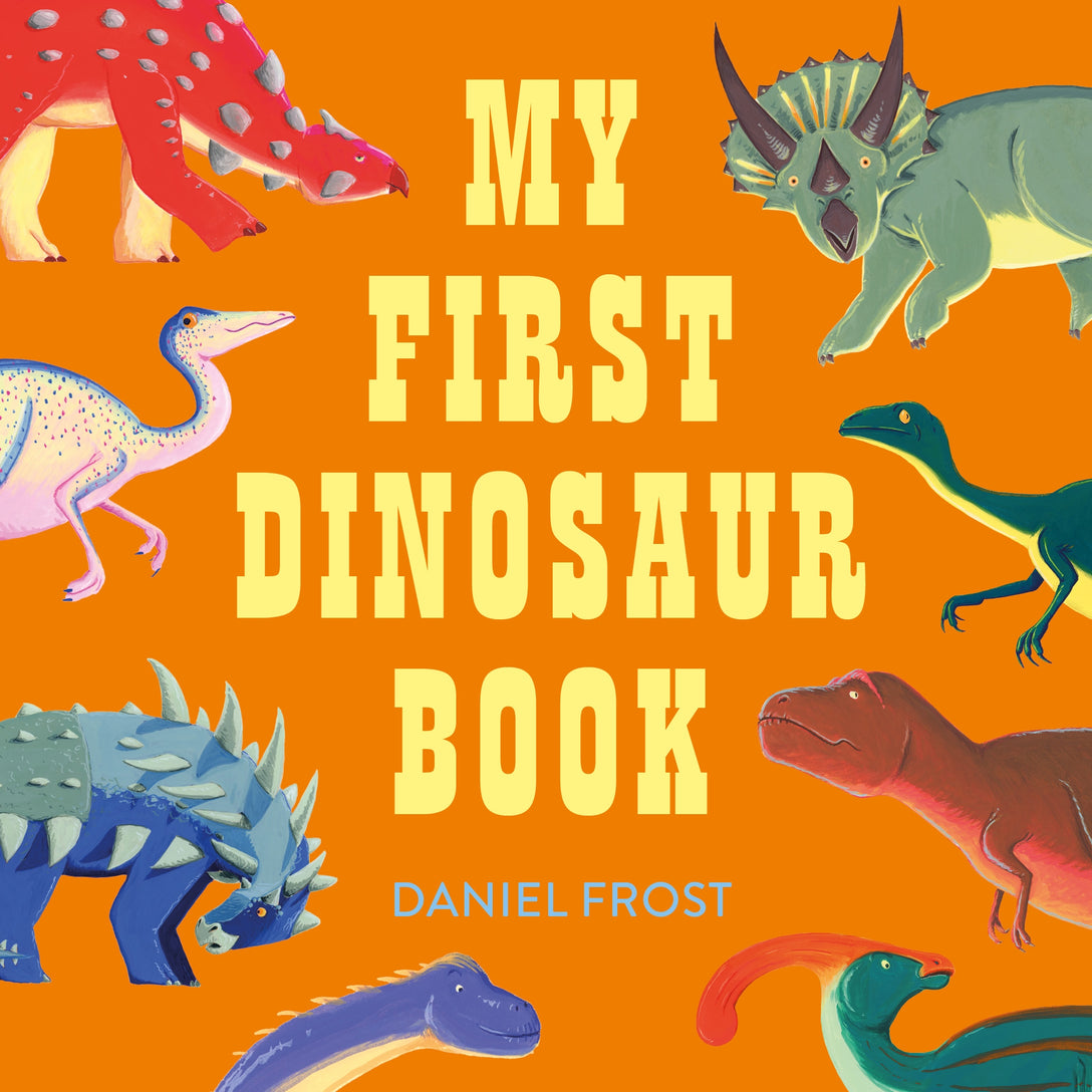 My First Dinosaur Book by Daniel Frost