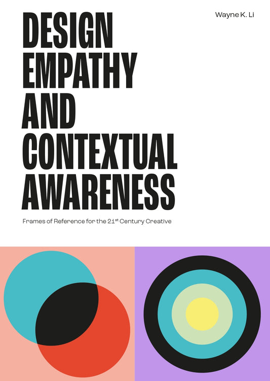 Design Empathy and Contextual Awareness by Wayne K. Li