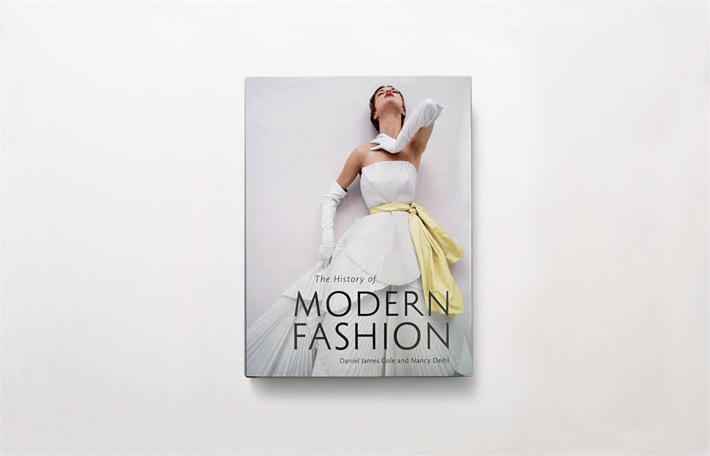 The History of Modern Fashion by Daniel James Cole, Nancy Deihl