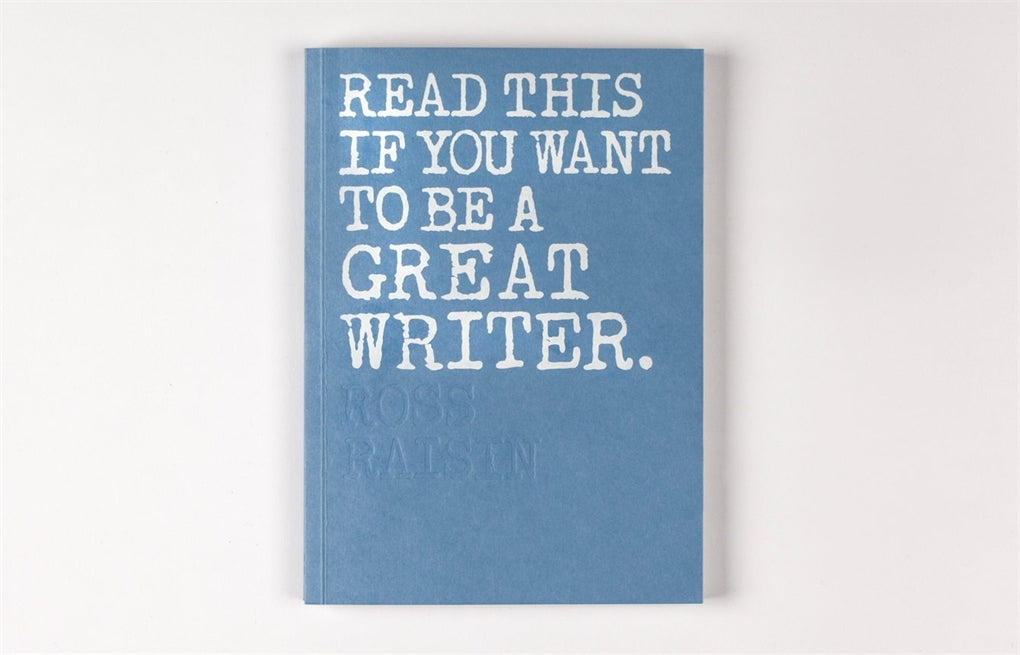 Read This if You Want to Be a Great Writer by Henry Carroll, Ross Raisin