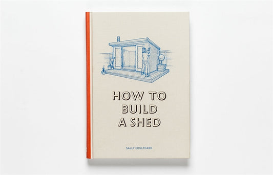 How to Build a Shed by Lee John Phillips, Sally Coulthard