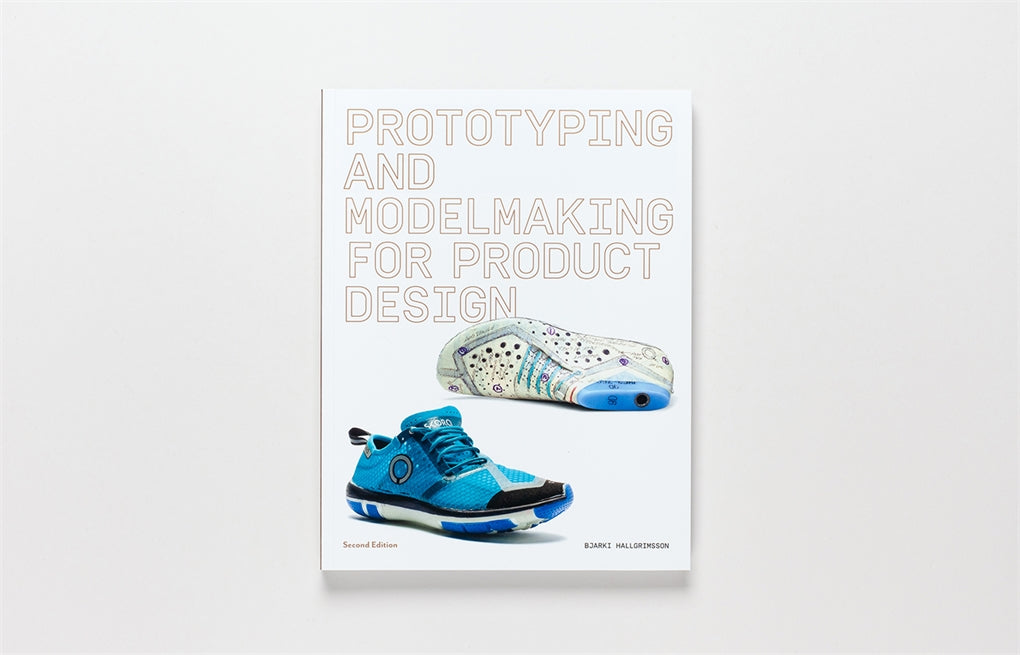 Prototyping and Modelmaking for Product Design by Bjarki Hallgrimsson