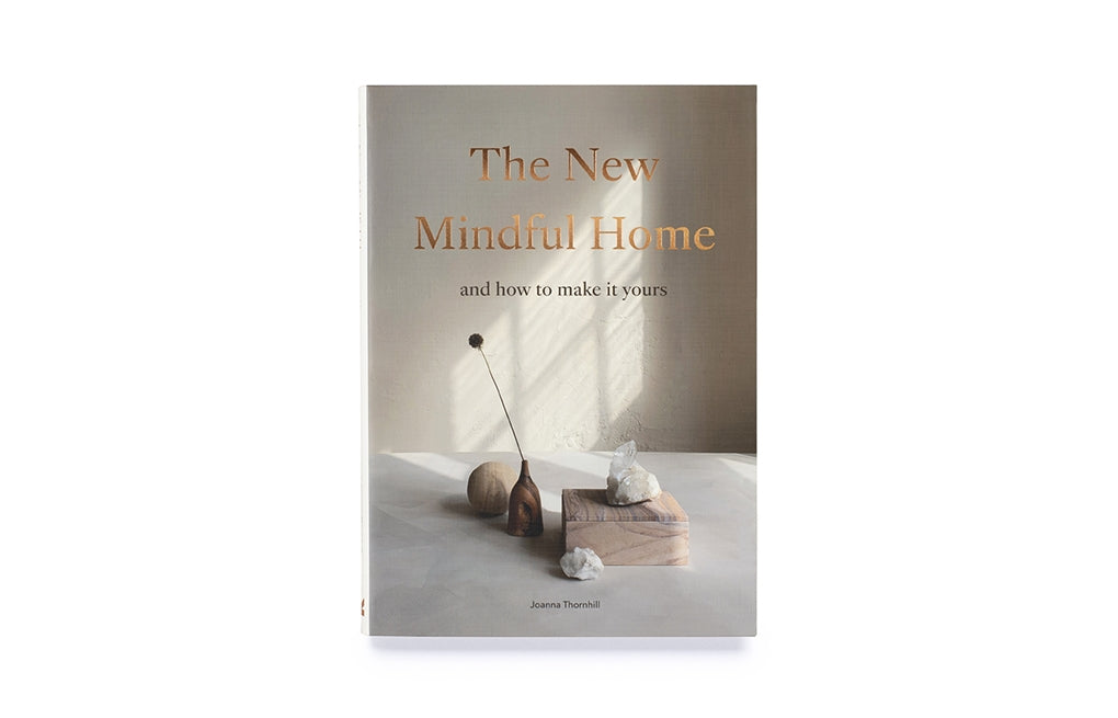 The New Mindful Home by Joanna Thornhill