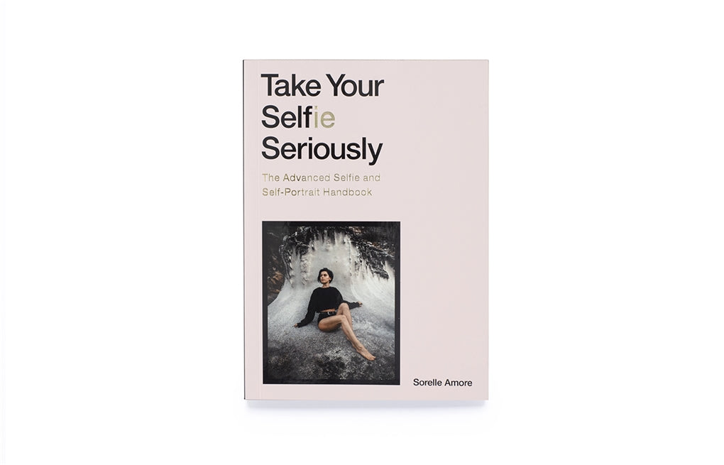 Take Your Selfie Seriously by Sorelle Amore